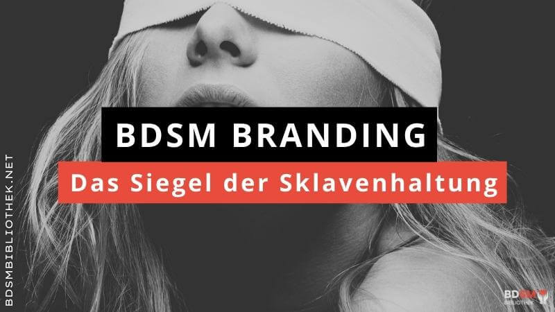 BDSM Branding – das Siegel der Sklavenhaltung