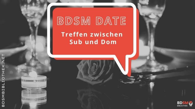 Das BDSM Date – ein Treffen zwischen Sub und Dom