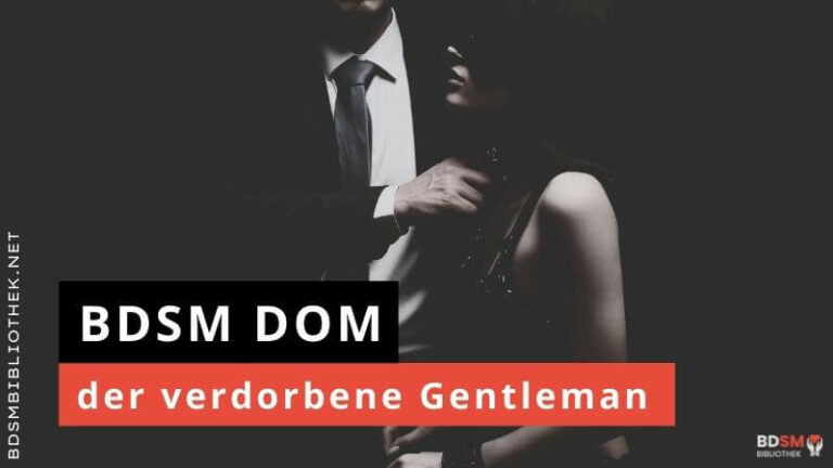 BDSM Dom – der verdorbene Gentleman