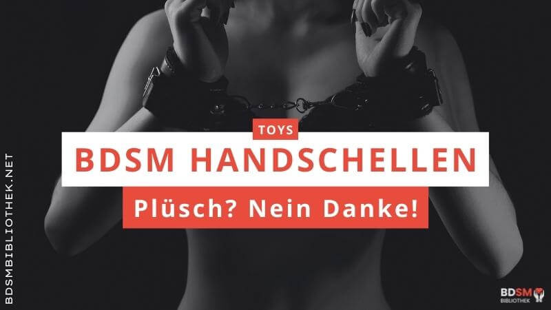 BDSM Handschellen - von wegen Plüsch