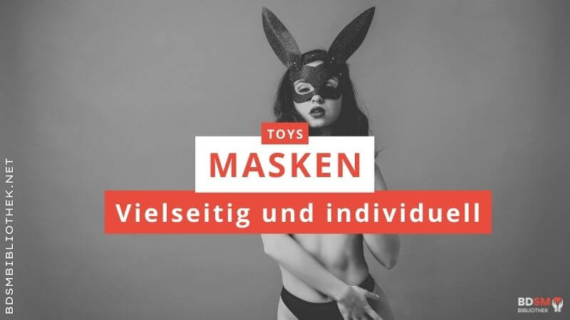 BDSM Masken – vielseitig und individuell