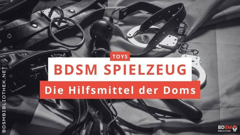 BDSM Spielzeug – die Hilfsmittel der Doms