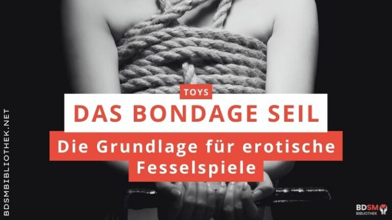 Das Bondage Seil – die Grundlage für erotische Fesselspiele
