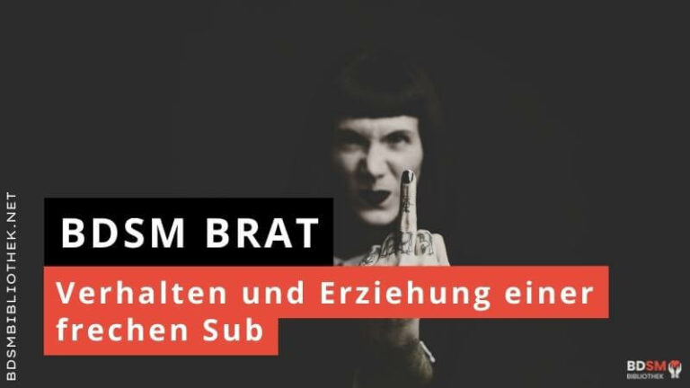 BDSM Brat - Freche Subs und wie man sie richtig erzieht
