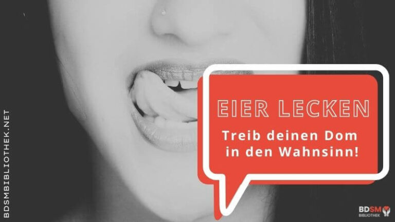 Eier lecken – so treiben weibliche Subs ihren Dom in den Wahnsinn