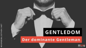 Gentledom – der dominante Gentleman