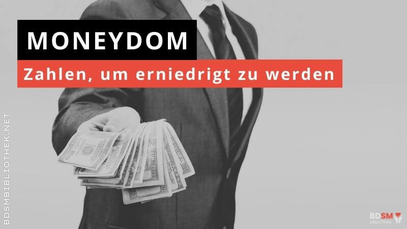 Moneydom – zahlen, um erniedrigt zu werden