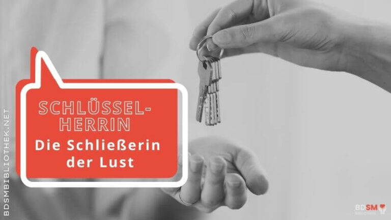 Schlüsselherrin – die Schließerin der Lust