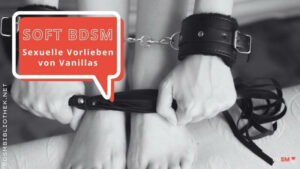Soft BDSM – wie Vanillas ihre sexuellen Vorlieben ausleben