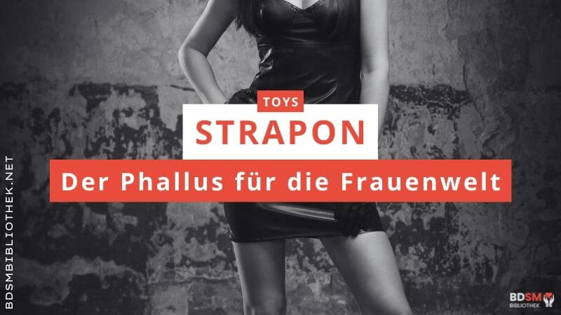 Strapon - der Phallus für die Frauenwelt